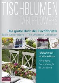 Tischblumen. Das grosse Buch der Tischfloristik