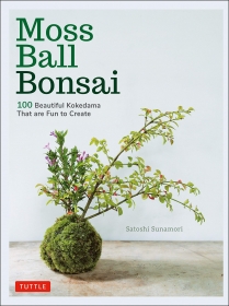 Moss Ball Bonsai: 100 Simple Kokedama Gardens That Are Easy and Fun to Make