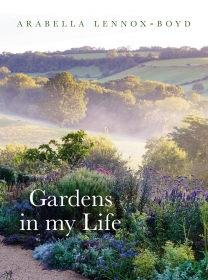 Gardens in my life. Arabella Lennox-Boyd