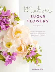 Modern Sugar Flowers. Volume 2: Fresh cake designs with contemporary gumpaste flowers