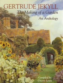 Gertrude Jekyll: The Making of a Garden. An Anthology
