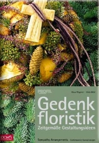 Gedenkfloristik. Zeitgemasse Gestaltungsideen