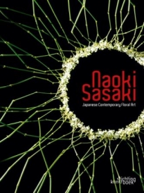 Naoki Sasaki. Japanese Contemporary Floral Art