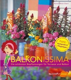 Balkonissima. Die schonsten Bepflanzungen fur Terrasse und Balkon