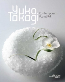 Yuko Takagi. Contemporary Floral Art