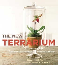 The New Terrarium: Creating Beautiful Displays for Plants and Nature