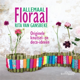 Allemaal Floraal. Originele knutsel- en deco-ideen