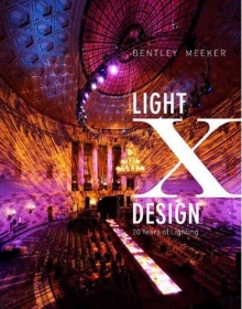 Light X Design: 20 Years of Lighting by Bentley Meeker