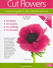Cut Flowers: A Practical Guide to Their Selection and Care