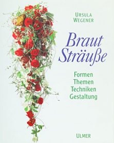 Brautstrausse. Formen, themen, techniken, gestaltung