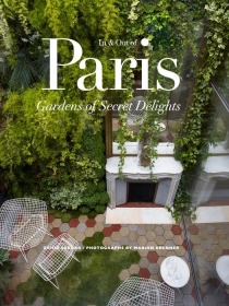 In & Out of Paris: Gardens of Secrets Delights