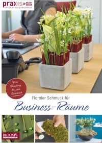 PRAXIS. Floraler Schmuck fur Business-Raume