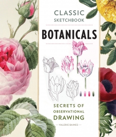 Classic Sketchbook. Botanicals: Secrets of Observational Drawing
