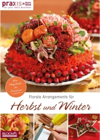 PRAXIS. Florale Arrangements fur Herbst und Winter