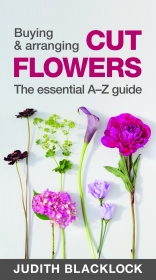 Buying & Arranging Cut Flowers. The Essential A-Z Guide