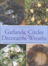 The Complete Book of Garlands, Circles & Decorative Wreaths
