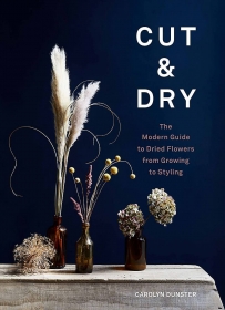 Cut & Dry: A Modern Guide to Drying and Styling Flowers