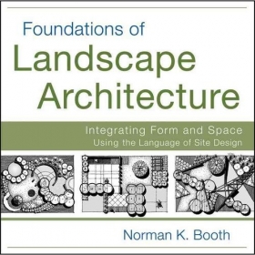 Foundations of Landscape Architecture: Integrating Form and Space Using the Language of Site Design