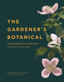 The Gardeners Botanical: An Encyclopedia of Latin Plant Names