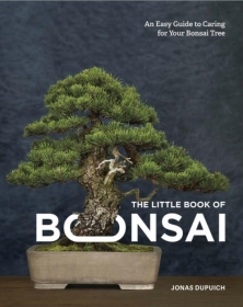 The Little Book of Bonsai: An Easy Guide to Caring for Your Bonsai Tree