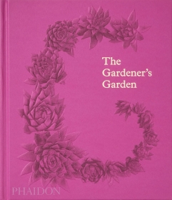 The Gardener's Garden: Inspiration Across Continents and Centuries