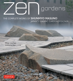 Zen Gardens: The Complete Works of Shunmyo Masuno, Japan`s Leading Garden Designer