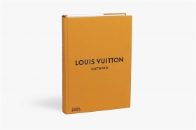 Louis Vuitton Catwalk : The Complete Fashion Collections