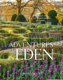 Adventures in Eden: An Intimate Tour of the Private Gardens of Europe