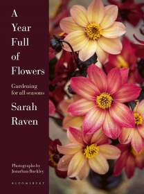 A Year Full of Flowers: Gardening for all seasons. Sarah Raven
