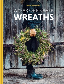 A Year of Flower Wreaths: Simple Projects for All Seasons