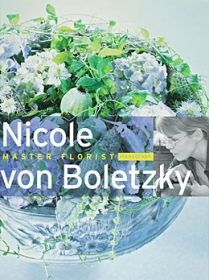 Nicole von Boletzky - Master Florist. Monograph