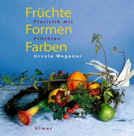 Fruchte  Formen  Farben. Floristik mit Fruchten.