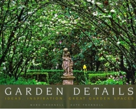 Garden Details: Ideas. Inspiration. Great Garden Spaces