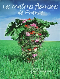 Les Maitres fleuristes de France/Masters of Flower Arrangement France